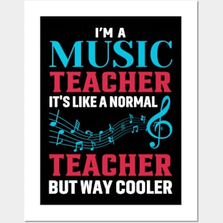 I'm A Music Teacher It's Like A Normal Teacher But Way Cooler Posters and Art